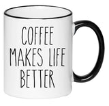 Coffee Makes Life Better Farmhouse Mug Rae Dunn Inspired Coffee Cup, Gift for Her, Farmhouse Decor, Hot Chocolate, 11 Ounce Ceramic Mug