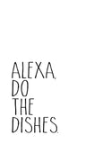 Funny Minimalist Art Print - Alexa Do The Dishes