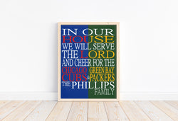 In Our House We Will Serve The Lord And Cheer for The Chicago Cubs and Green Bay Packers Personalized Christian Unframed Print