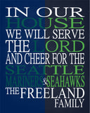 In Our House We Will Serve The Lord And Cheer for The Seattle Mariners and Seahawks Personalized Christian Unframed Print