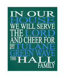 In Our House We Will Serve The Lord And Cheer for The Tulane Green Wave Personalized Family Name Christian Print