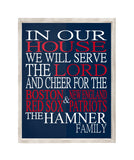 In Our House We Will Serve The Lord And Cheer for The Boston Red Sox and New England Patriots Personalized Family Name Christian Print