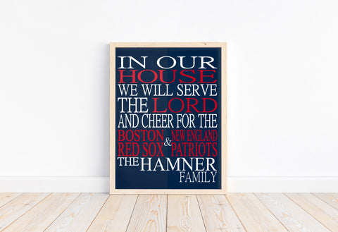 In Our House We Will Serve The Lord And Cheer for The Boston Red Sox and New England Patriots Personalized Family Name Christian Print