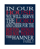 In Our House We Will Serve The Lord And Cheer for The Boston Red Sox and New England Patriots Personalized Family Name Christian Print