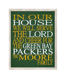 In Our House We Will Serve The Lord And Cheer for The Green Bay Packers Personalized Christian Print