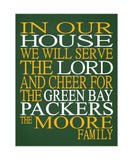 In Our House We Will Serve The Lord And Cheer for The Green Bay Packers Personalized Christian Print