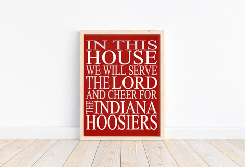 In This House We Will Serve The Lord And Cheer for The Indiana Hoosiers Christian Unframed Print