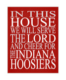 In This House We Will Serve The Lord And Cheer for The Indiana Hoosiers Christian Unframed Print