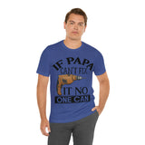 If Papa Can't Fix It no One Can Unisex Jersey Short Sleeve Tee