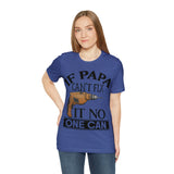 If Papa Can't Fix It no One Can Unisex Jersey Short Sleeve Tee