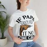 If Papa Can't Fix It no One Can Unisex Jersey Short Sleeve Tee