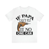 If Papa Can't Fix It no One Can Unisex Jersey Short Sleeve Tee