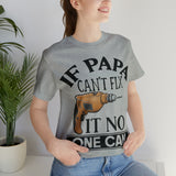 If Papa Can't Fix It no One Can Unisex Jersey Short Sleeve Tee