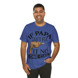 If Papa Can't Fix It no One Can Unisex Jersey Short Sleeve Tee