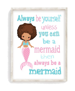 African American Mermaid Always Be Yourself Unless You Can Be A Mermaid Then A Mermaid Unframed Nursery Print