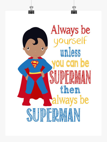 African American Superman Superhero Motivational Nursery Decor Unframed Print - Always Be Yourself Unless You Can Be Superman