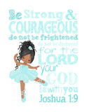 African American Ballerina Christian Nursery Decor Print, Be Strong and Courageous Joshua 1:9