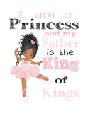 African American Ballerina Christian Nursery Decor Print, I Am A Princess And My Father Is The King of Kings