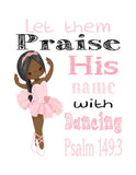 African American Ballerina Christian Nursery Print, Let them Praise His Name with Dancing Psalm 149:3