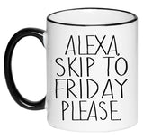 Alexa Skip to Friday Please Funny Cute Farmhouse Decor Black and White 11 Ounce Ceramic Mug