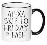Alexa Skip to Friday Please Funny Cute Farmhouse Decor Black and White 11 Ounce Ceramic Mug