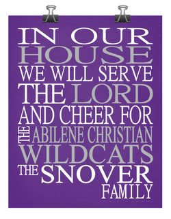 In Our House We Will Serve The Lord And Cheer for The Abilene Christian Wildcats Personalized Family Name Christian Print