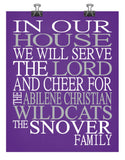 In Our House We Will Serve The Lord And Cheer for The Abilene Christian Wildcats Personalized Family Name Christian Print