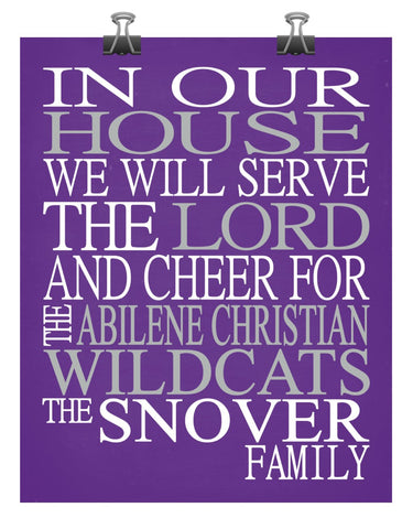 In Our House We Will Serve The Lord And Cheer for The Abilene Christian Wildcats Personalized Family Name Christian Print
