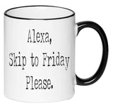 Funny Sarcasm Mother's Day Black and White Coffee Mug - Alexa Skip to Friday Please in an old Typewriter font style