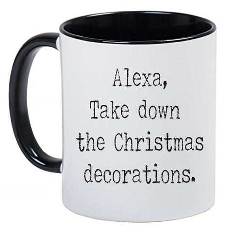 Funny Sarcasm Mother's Day Black and White Coffee Mug - Alexa Take Down The Christmas Decorations in an old Typewriter font style