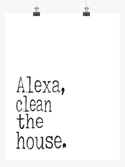 Funny Minimalist Art Print - Alexa Clean The House