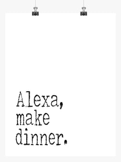 Funny Minimalist Art Print - Alexa Make Dinner