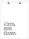 Funny Minimalist Art Print - Alexa Make Dinner
