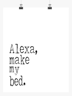 Funny Minimalist Art Print - Alexa Make My Bed