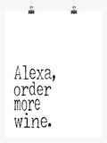 Funny Print Kitchen Minimalist Art - Alexa Order More Wine