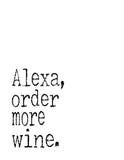 Funny Print Kitchen Minimalist Art - Alexa Order More Wine