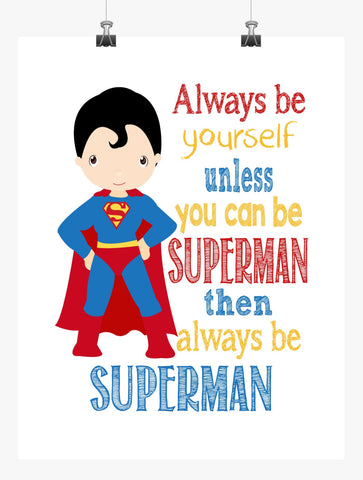 Superman Superhero Motivational Nursery Decor Unframed Print - Always Be Yourself Unless You Can Be Superman