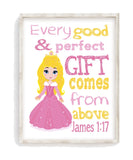 Aurora Christian Princess Nursery Decor Unframed Print Every Good and Perfect Gift Comes From Above - James 1:17