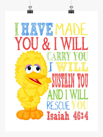 Big Bird Sesame Street Christian Nursery Decor Print, I have made you and I will rescue you - Isaiah 46:4