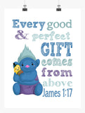 Biggie Trolls Christian Nursery Decor Print, Every Good and Perfect Gift Comes From Above - James 1:17