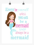 Mermaid Always Be Yourself Unless You Can Be A Mermaid Then A Mermaid Unframed Nursery Print