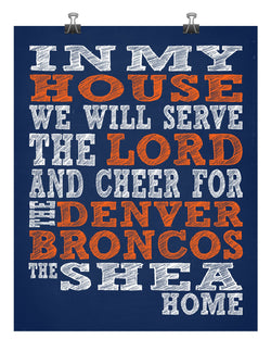 In My House We Will Serve The Lord And Cheer for The Denver Broncos Personalized Christian Print