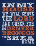 In My House We Will Serve The Lord And Cheer for The Denver Broncos Personalized Christian Print