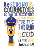 Chase Paw Patrol Christian Nursery Decor Print, Be Strong & Courageous Joshua 1:9