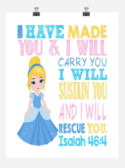 Cinderella Christian Princess Nursery Decor Wall Art Print - I have made you and I will rescue you - Isaiah 46:4