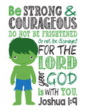 Hulk Superhero Christian Nursery Decor Print - Be Strong & Courageous Joshua 1:9