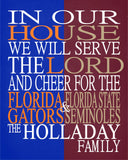 In our House we will Cheer for the Florida Gators and Florida State Seminoles Personalized Family Name Christian Print