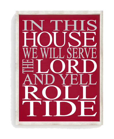 In This House We Will Serve The Lord And Yell Roll Tide Alabama Crimson Tide Christian Print