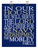 In Our House We Will Serve The Lord And Cheer for The Navy Midshipmen Personalized Family Name Christian Print