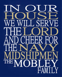 In Our House We Will Serve The Lord And Cheer for The Navy Midshipmen Personalized Family Name Christian Print